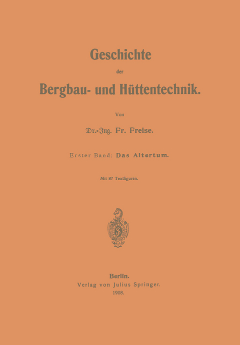 Geschichte der Bergbau- und Hüttentechnik - Fr. Freise