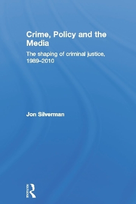 Crime, Policy and the Media - Jon Silverman