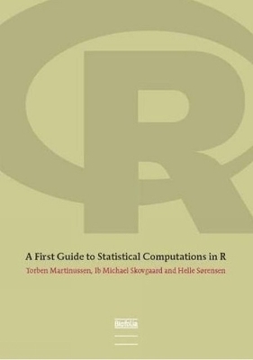 First Guide to Statistical Computations in R - Torben Martinussen, Ib Michael Skovgaard, Helle Sørensen