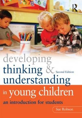 Developing Thinking and Understanding in Young Children - Sue Robson