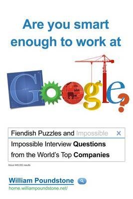 Are You Smart Enough to Work at Google? - William Poundstone