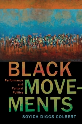 Black Movements - Soyica Diggs Colbert