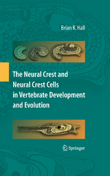 The Neural Crest and Neural Crest Cells in Vertebrate Development and Evolution - Brian K. Hall