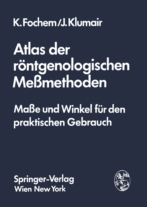 Atlas der röntgenologischen Meßmethoden - Kurt Fochem, Johann Klumair