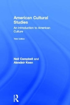 American Cultural Studies - Neil Campbell, Alasdair Kean