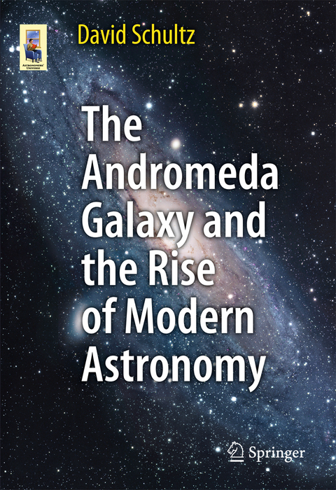 The Andromeda Galaxy and the Rise of Modern Astronomy - David Schultz