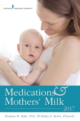 Medications & Mothers' Milk 2017 - Thomas W. Hale, Hilary E. Rowe