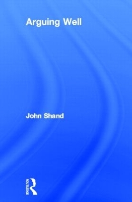 Arguing Well - John Shand