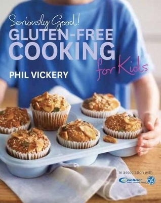 Seriously Good! Gluten-Free Cooking for Kids - Phil Vickery