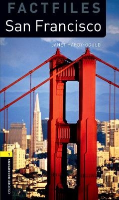 Oxford Bookworms Library Factfiles: Level 1:: San Francisco - Janet Hardy-Gould