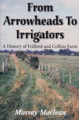 From Arrowheads to Irrigators - Murray Maclean