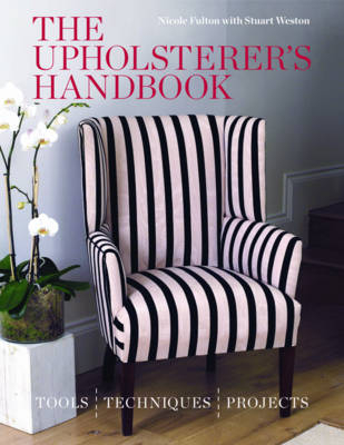 The Upholsterer's Handbook - Nicole Fulton, Stuart Weston