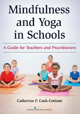 Mindfulness and Yoga in Schools - Catherine P. Cook-Cottone