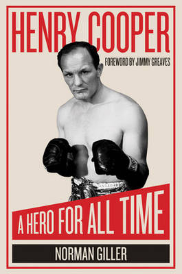 Henry Cooper: a Hero for All Time - Norman Giller