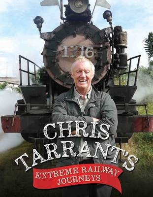 Chris Tarrant's Extreme Railway Journeys - Chris Tarrant