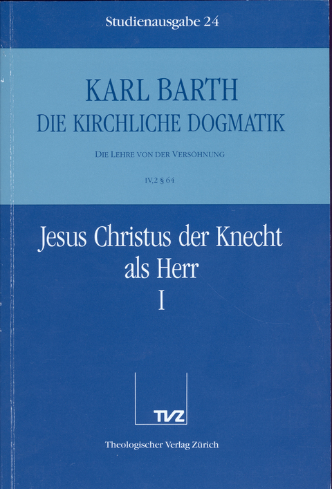 Die Kirchliche Dogmatik. Studienausgabe / Karl Barth: Die Kirchliche Dogmatik. Studienausgabe - Karl Barth