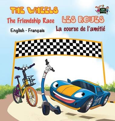 The Wheels - The Friendship Race Les Roues- La course de l'amitié - Inna Nusinsky, KidKiddos Books