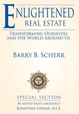 Enlightened Real Estate - Barry B Scherr