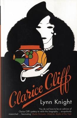 Clarice Cliff - Lynn Knight