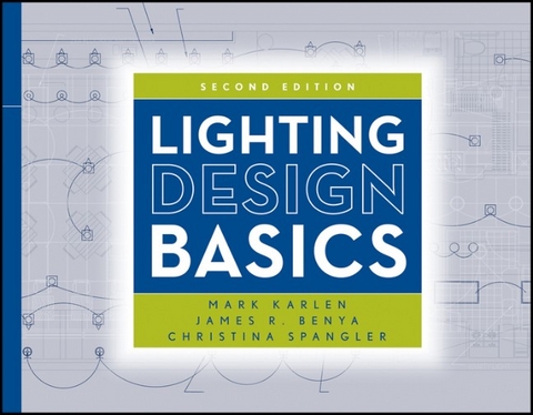 Lighting Design Basics - Mark Karlen, James R. Benya, Christina Spangler