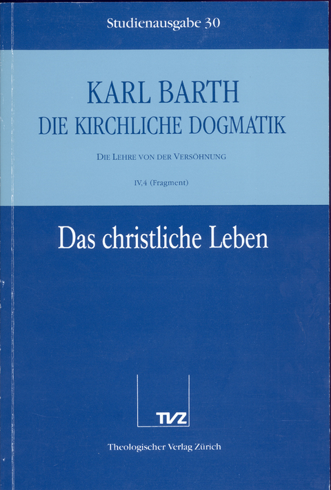 Die Kirchliche Dogmatik. Studienausgabe / Karl Barth: Die Kirchliche Dogmatik. Studienausgabe - Karl Barth