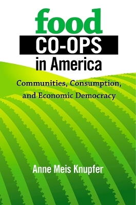 Food Co-ops in America - Anne Meis Knupfer