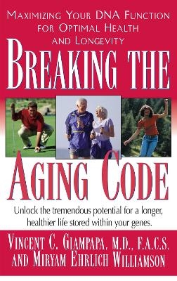 Breaking the Aging Code - Vincent Giampapa, Miryan Ehrlich Williamson