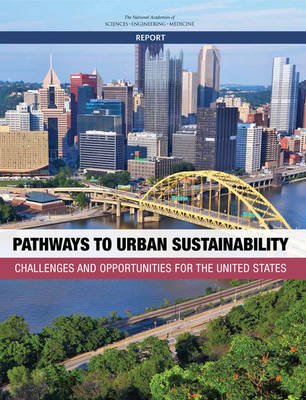 Pathways to Urban Sustainability - Engineering National Academies of Sciences  and Medicine,  Policy and Global Affairs,  Science and Technology for Sustainability Program,  Committee on Pathways to Urban Sustainability: Challenges and Opportunities