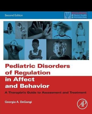 Pediatric Disorders of Regulation in Affect and Behavior - Georgia A. DeGangi