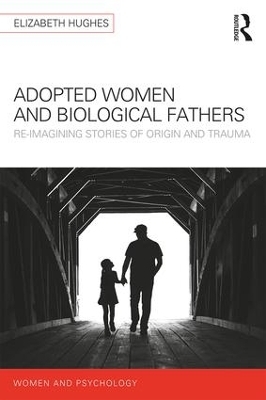 Adopted Women and Biological Fathers - Elizabeth Hughes