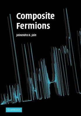 Composite Fermions - Jainendra K. Jain