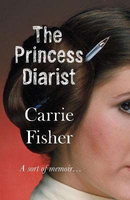 The Princess Diarist - Carrie Fisher