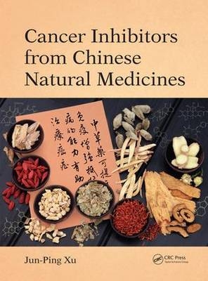 Cancer Inhibitors from Chinese Natural Medicines - Jun-Ping Xu