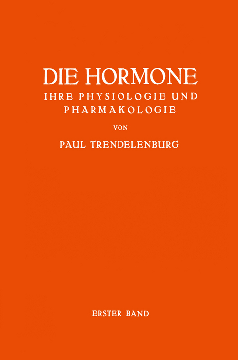 Die Hormone Ihre Physiologie und Pharmakologie - Paul Trendelenburg