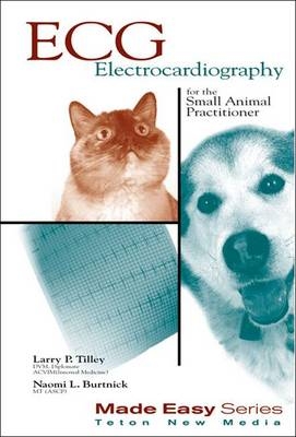 ECG for the Small Animal Practitioner - Larry Tilley, Naomi Burtnick