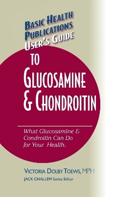 User's Guide to Glucosamine and Chondroitin - Victoria Dolby Toews