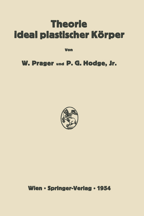 Theorie ideal plastischer Körper - William Prager, Philip G.Jr. Hodge