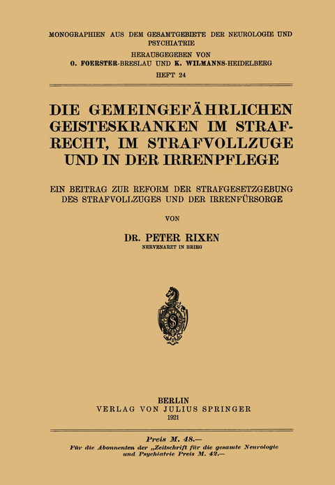 Die Gemeingefährlichen Geisteskranken im Strafrecht, im Strafvollzuge und in der Irrenpflege - Peter Rixen