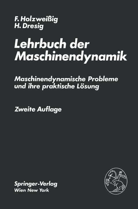 Lehrbuch der Maschinendynamik - F. Holzweissig, H. Dresig