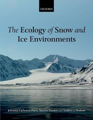 The Ecology of Snow and Ice Environments - Johanna Laybourn-Parry, Martyn Tranter, Andrew J. Hodson