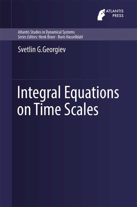 Integral Equations on Time Scales - Svetlin G. Georgiev