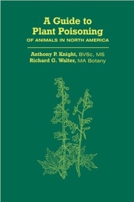 A Guide to Plant Poisoning of Animals in North America - Anthony Knight, Richard Walter