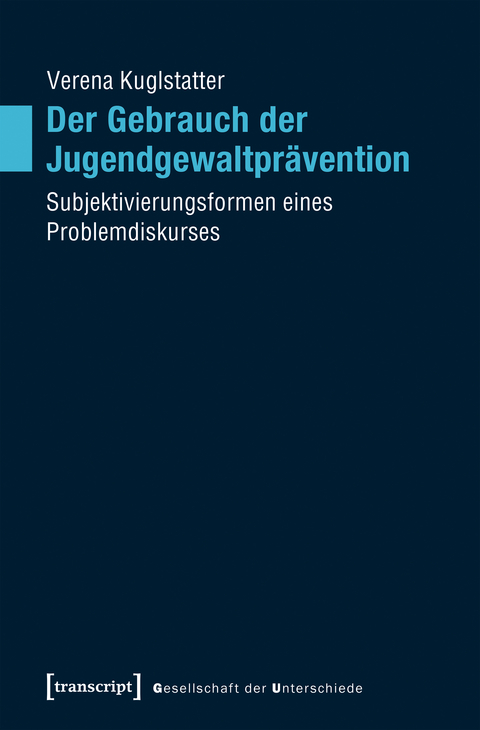 Der Gebrauch der Jugendgewaltprävention - Verena Kuglstatter