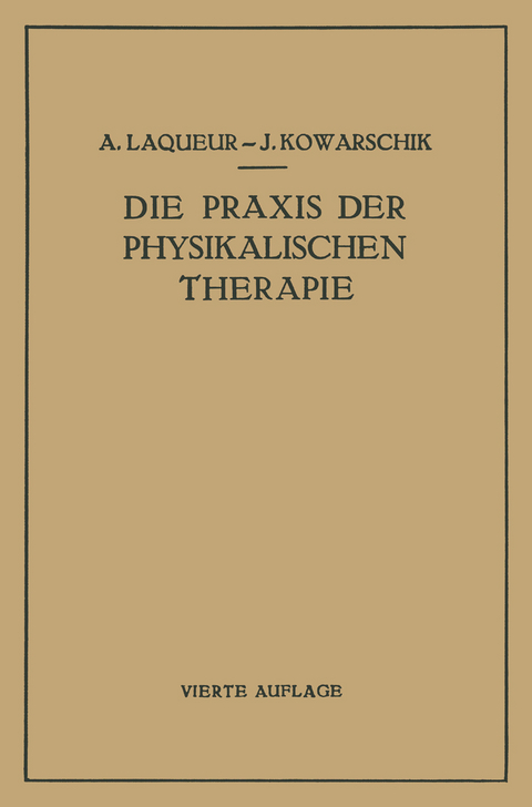 Die Praxis der Physikalischen Therapie - A. Laqueur, J. Kowarschik