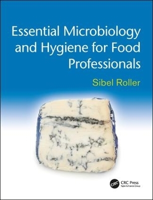 Essential Microbiology and Hygiene for Food Professionals - Sibel Roller