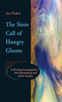 The Siren Call of Hungry Ghosts - Joe Fisher