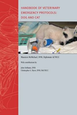 Handbook of Veterinary Emergency Protocols - Maureen McMichael