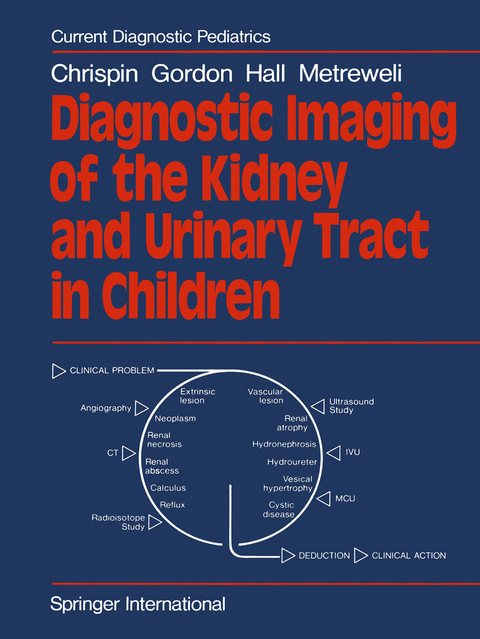 Diagnostic Imaging of the Kidney and Urinary Tract in Children - A. R. Chrispin, I. Gordon, C. Hall, C. Metreweli