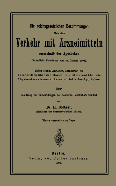 Die reichsgesetzlichen Bestimmungen über den Verkehr mit Arzneimitteln ausserhalb der Apotheken - H. Böttger