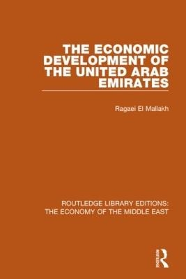 The Economic Development of the United Arab Emirates (RLE Economy of Middle East) - Ragaei El Mallakh